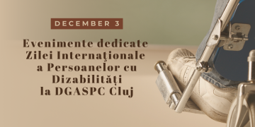 Evenimente dedicate Zilei Internaţionale a Persoanelor cu Dizabilități, la DGASPC Cluj